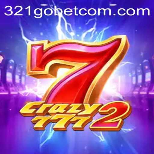 Experience the Thrills of Crazy7772 with 321GOBET